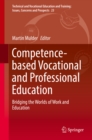 Competence-based Vocational and Professional Education : Bridging the Worlds of Work and Education - eBook