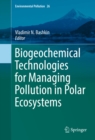 Biogeochemical Technologies for Managing Pollution in Polar Ecosystems - eBook