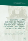 Decision Taking, Confidence and Risk Management in Banks from Early Modernity to the 20th Century - eBook
