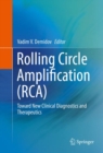 Rolling Circle Amplification (RCA) : Toward New Clinical Diagnostics and Therapeutics - eBook