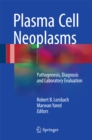 Plasma Cell Neoplasms : Pathogenesis, Diagnosis and Laboratory Evaluation - eBook