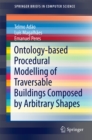 Ontology-based Procedural Modelling of Traversable Buildings Composed by Arbitrary Shapes - eBook