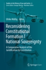 Reconsidering Constitutional Formation I National Sovereignty : A Comparative Analysis of the Juridification by Constitution - eBook