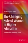 The Changing Role of Women in Higher Education : Academic and Leadership Issues - eBook