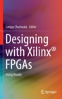 Designing with Xilinx® FPGAs : Using Vivado - Book