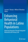 Enhancing Behavioral Health in Latino Populations : Reducing Disparities Through Integrated Behavioral and Primary Care - eBook