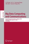 Big Data Computing and Communications : Second International Conference, BigCom 2016, Shenyang, China, July 29-31, 2016. Proceedings - Book