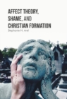 Affect Theory, Shame, and Christian Formation - eBook