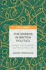 The Greens in British Politics : Protest, Anti-Austerity and the Divided Left - Book