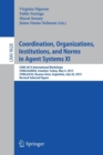 Coordination, Organizations, Institutions, and Norms in Agent Systems XI : COIN 2015 International Workshops, COIN@AAMAS, Istanbul, Turkey, May 4, 2015, COIN@IJCAI, Buenos Aires, Argentina, July 26, 2 - Book