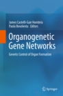 Organogenetic Gene Networks : Genetic Control of Organ Formation - eBook