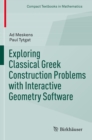 Exploring Classical Greek Construction Problems with Interactive Geometry Software - eBook