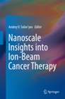 Nanoscale Insights into Ion-Beam Cancer Therapy - eBook