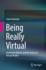 Being Really Virtual : Immersive Natives and the Future of Virtual Reality - eBook