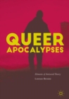 Queer Apocalypses : Elements of Antisocial Theory - eBook