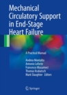 Mechanical Circulatory Support in End-Stage Heart Failure : A Practical Manual - Book
