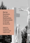 Marian Devotions, Political Mobilization, and Nationalism in Europe and America - eBook