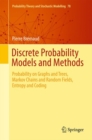 Discrete Probability Models and Methods : Probability on Graphs and Trees, Markov Chains and Random Fields, Entropy and Coding - eBook