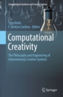Computational Creativity : The Philosophy and Engineering of Autonomously Creative Systems - eBook