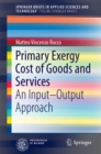 Primary Exergy Cost of Goods and Services : An Input - Output Approach - eBook