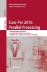 Euro-Par 2016: Parallel Processing : 22nd International Conference on Parallel and Distributed Computing, Grenoble, France, August 24-26, 2016, Proceedings - eBook