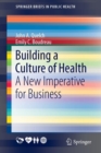 Building a Culture of Health : A New Imperative for Business - Book