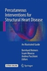 Percutaneous Interventions for Structural Heart Disease : An Illustrated Guide - Book