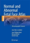 Normal and Abnormal Fetal Face Atlas : Ultrasonographic Features - Book