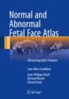 Normal and Abnormal Fetal Face Atlas : Ultrasonographic Features - eBook