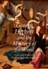 George Herbert and the Mystery of the Word : Poetry and Scripture in Seventeenth-Century England - eBook