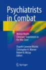 Psychiatrists in Combat : Mental Health Clinicians' Experiences in the War Zone - eBook