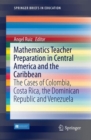 Mathematics Teacher Preparation in Central America and the Caribbean : The Cases of Colombia, Costa Rica, the Dominican Republic and Venezuela - eBook