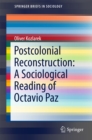 Postcolonial Reconstruction: A Sociological Reading of Octavio Paz - eBook