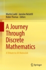 A Journey Through Discrete Mathematics : A Tribute to Jiri Matousek - eBook