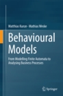 Behavioural Models : From Modelling Finite Automata to Analysing Business Processes - eBook