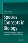Species Concepts in Biology : Historical Development, Theoretical Foundations and Practical Relevance - eBook