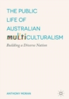The Public Life of Australian Multiculturalism : Building a Diverse Nation - eBook