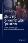 Ethics and Policies for Cyber Operations : A NATO Cooperative Cyber Defence Centre of Excellence Initiative - eBook