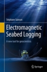 Electromagnetic Seabed Logging : A new tool for geoscientists - eBook