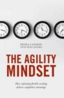 The Agility Mindset : How Reframing Flexible Working Delivers Competitive Advantage - Book