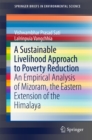 A Sustainable Livelihood Approach to Poverty Reduction : An Empirical Analysis of Mizoram, the Eastern Extension of the Himalaya - eBook