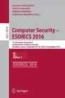 Computer Security – ESORICS 2016 : 21st European Symposium on Research in Computer Security, Heraklion, Greece, September 26-30, 2016, Proceedings, Part I - Book