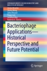 Bacteriophage Applications - Historical Perspective and Future Potential - eBook