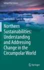 Northern Sustainabilities: Understanding and Addressing Change in the Circumpolar World - eBook