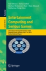 Entertainment Computing and Serious Games : International GI-Dagstuhl Seminar 15283, Dagstuhl Castle, Germany, July 5-10, 2015, Revised Selected Papers - eBook