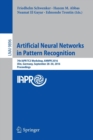 Artificial Neural Networks in Pattern Recognition : 7th IAPR TC3 Workshop, ANNPR 2016, Ulm, Germany, September 28–30, 2016, Proceedings - Book