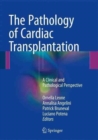 The Pathology of Cardiac Transplantation : A clinical and pathological perspective - Book