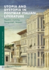 Utopia and Dystopia in Postwar Italian Literature : Pasolini, Calvino, Sanguineti, Volponi - eBook