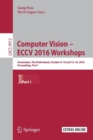 Computer Vision – ECCV 2016 Workshops : Amsterdam, The Netherlands, October 8-10 and 15-16, 2016, Proceedings, Part I - Book