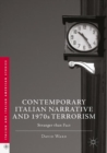 Contemporary Italian Narrative and 1970s Terrorism : Stranger than Fact - eBook